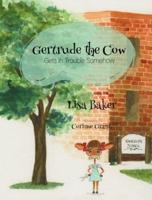 Gertrude the Cow Gets in Trouble Somehow