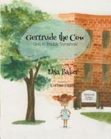 Gertrude the Cow Gets in Trouble Somehow