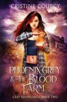 Phoenix Grey and the Blood Farm