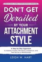 Don't Get Derailed By Your Attachment Style