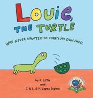 Louie, the Turtle Who Never Wanted to Carry His Own Shell