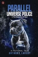 Parallel Universe Police And Discovery Of God