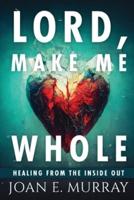 Lord Make Me Whole