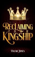 Reclaiming Your Kingship