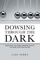 Dowsing Through the Dark
