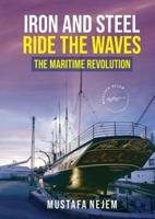 Iron and Steel Ride the Waves the Maritime Revolution