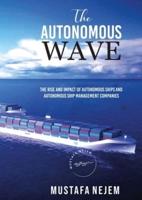 The Autonomous Wave. The Rise and Impact of Autonomous Ships and Autonomous Ship Management Companies