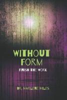 Without Form