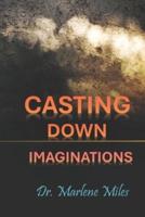 Casting Down Imaginations