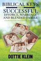Biblical Keys to a Successful Divorce, Marriage and Blended Family