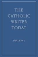 The Catholic Writer Today