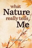 What Nature Really Tells Me