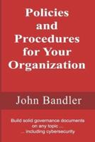 Policies and Procedures for Your Organization