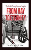 From Hay to Eternity