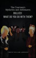 Bullies! What Do You Do With Them?