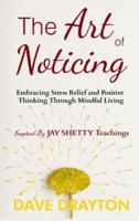 The Art of Noticing Inspired By Jay Shetty