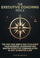 The Executive Coaching Bible
