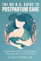 The No B.S. Guide to Postpartum Care