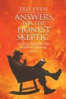 Answers for the Honest Skeptic Part 1