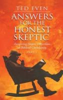 Answers for the Honest Skeptic Part 1