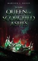 To Be Queen of Scorched Ashes