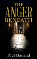 The Anger Beneath