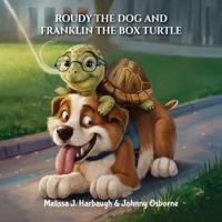 Roudy the Dog & Franklin the Box Turtle