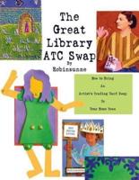 The Great Library ATC Swap: How To Bring An Artitst's Trading Card Swap To Your Home Town