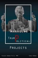 Managing TrumPolitical Projects