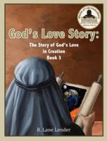 God's Love Story Book 3: The Story of God's Love in Creation