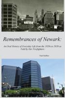 Remembrances of Newark: An Oral History of Everyday Life from the 1920's to 2020 as Told by Her Firefighters