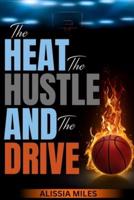 The Heat, The Hustle & The Drive