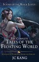 Scions of the Black Lotus: The Complete Tales of the Floating World: A Legends of Tivara Epic Sword and Sorcery