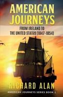 American Journeys: From Ireland to the United States (1847 - 1854)