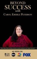 Beyond Success With Carol Eberle Peterson