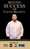 Beyond Success With Calvin Bennett