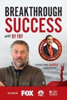 Breakthrough Success With Ry Fry