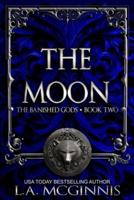 The Moon: The Banished Gods: Book Two