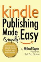 Kindle Publishing Made (Stupidly) Easy