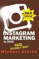 Instagram Marketing in 2019 Made (Stupidly) Easy