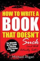 How to Write a Book That Doesn't Suck (And Will Actually Sell)