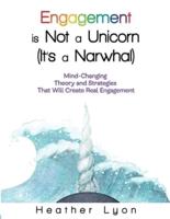 Engagement Is Not a Unicorn (It's a Narwhal)