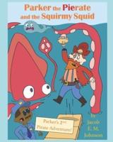 Parker the Pierate and the Squirmy Squid!