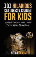 101 Hilarious Cat Jokes & Riddles For Kids: Laugh Out Loud With These Funny Jokes About Cats (WITH 35+ PICTURES)!
