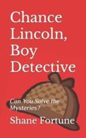 Chance Lincoln, Boy Detective: Can You Solve the Mysteries?