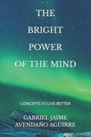 THE BRIGHT POWER OF THE MIND