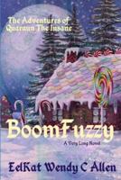 BoomFuzzy: A Bizarro Fantasy