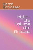 Myth - Die Träume Der Antilopé