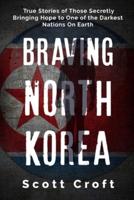 Braving North Korea