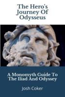 The Hero's Journey Of Odysseus: A Monomyth Guide to the Iliad and Odyssey